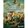 Metamorphoses by Ovid: Epic Love Poetry, Cupid (Amor), Creation Stories, Gods & Goddess Myths (Inspirational Poems of Ancient Beauty: Romance, Muses, Nymphs & Virgins) ~ Ovid
