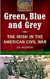 Green, Blue and Grey: The Irish in the American Civil War