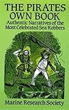 The Pirates Own Book: Authentic Narratives of the Most Celebrated Sea Robbers (Dover Maritime)