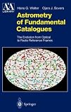 Astrometry of Fundamental Catalogues: The Evolution from Optical to Radio Reference Frames (Astronomy and Astrophysics Library)