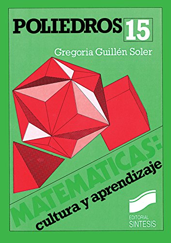 El mundo de los poliedros (Matemáticas, cultura y aprendizaje) (Spanish Edition)