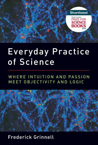 Everyday Practice of Science: Where Intuition and Passion Meet Objectivity and Logic