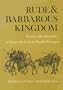Rude and Barbarous Kingdom: Russia in the Accounts of Sixteenth-Century English Voyagers