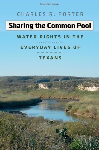Sharing the Common Pool: Water Rights in the Everyday Lives of Texans (River Books, Sponsored