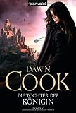 Die Tochter der K&ouml;nigin: Roman - Dawn Cook