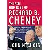The Rise and Rise of Richard B. Cheney: Unlocking the Mysteries of the Most Powerful Vice President in American History (Dick Cheney)