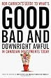 Rob Carrick's Guide to What's Good, Bad and Downright Awful in Canadian Investments Today