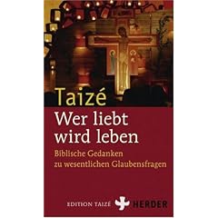 Wer liebt, wird leben: Biblische Gedanken zu wesentlichen Glaubensfragen