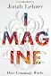 Imagine: How Creativity Works