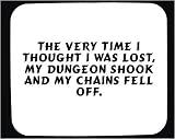 Review   / The very time I thought I was lost, my dungeon shook and my chains fell off. Decorated Mouse Pad