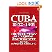 Cuba 1952-1959: The True Story of Castro's Rise to Power