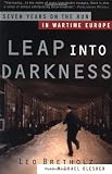 Leap into Darkness: Seven Years on the Run in Wartime Europe