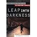 Leap into Darkness: Seven Years on the Run in Wartime Europe