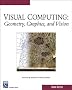 Visual Computing: Geometry, Graphics, And Vision
