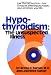 Hypothyroidism: The Unsuspected Illness Hypothyroidism: The Unsuspected Illness