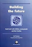 Building the future : social work with children, young people and their families