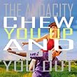 The Audacity Chew You up & Spit You Out