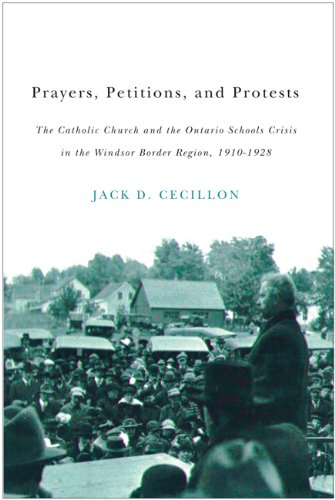 Prayers, Petitions, and Protests: The Catholic Church and the Ontario Schools Crisis in the Windsor Border Region, 1910-1928