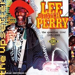 The Upsetter Live 1995 2002 Part One Truth as It Happens by  Lee Scratch Perry 