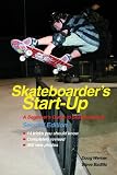 Skateboarder's Start-Up: A Beginner's Guide to Skateboarding (Start-Up Sports series)