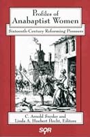 Profiles of Anabaptist Women: Sixteenth-Century Reforming Pioneers (Studies in Women and Religion)
