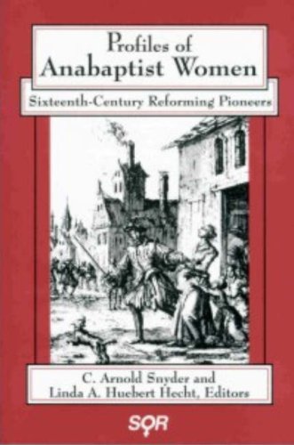 Profiles of Anabaptist Women: Sixteenth-Century Reforming Pioneers (Studies in Women and Religion) under Reformation in The Books Store