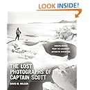 The Lost Photographs of Captain Scott: Unseen Images from the Legendary Antarctic Expedition