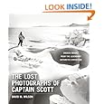 The Lost Photographs of Captain Scott: Unseen Images from the Legendary Antarctic Expedition
