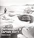 The Lost Photographs of Captain Scott: Unseen Images from the Legendary Antarctic Expedition