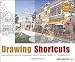 Drawing Shortcuts: Developing Quick Drawing Skills Using Today's Technology Drawing Shortcuts: Developing Quick Drawing Skills Using Today's Technology