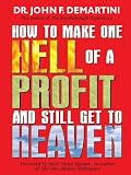 How To Make One Hell Of A Profit and Still Get In To Heaven