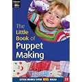 The Little Book of Puppet Making: Little Books with Big Ideas (Little Books)