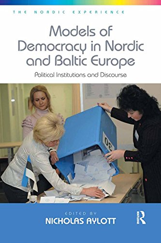 Models of Democracy in Nordic and Baltic Europe: Political Institutions and Discourse (The Nordic Experience)
