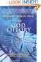God Theory, The: Universes, Zero-Point Fields, and What's Behind It All