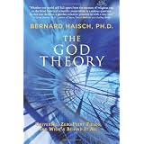 God Theory, The: Universes, Zero-Point Fields, and What's Behind It Allby Bernard Haisch