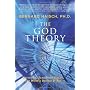 God Theory, The: Universes, Zero-Point Fields, and&hellip by Bernard Haisch