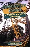 Amusement Parks of Virginia, Maryland and Delaware