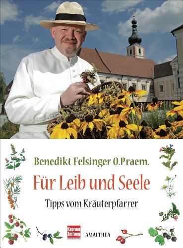 Für Leib und Seele: Tipps vom Kräuterpfarrer (German Edition)