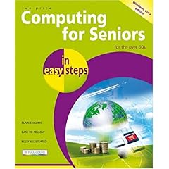 【クリックで詳細表示】Computing for Seniors in Easy Steps： For the over 50’s， Windows Vista Edition [ペーパーバック]