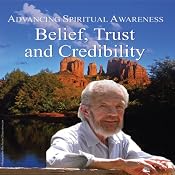 Advancing Spiritual Awareness: Belief: Trust and Credibility | [David R. Hawkins]