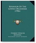 Behavior Of The Lower Organisms (1906)
