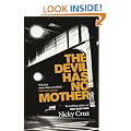 The Devil Has No Mother: Why He's Worse Than You Think - But God is Greater