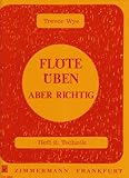 Fl&ouml;te &uuml;ben - aber richtig 2: Technik - Trevor Wye