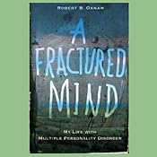 A Fractured Mind: My Life with Multiple Personality Disorder | [Robert B. Oxnam]