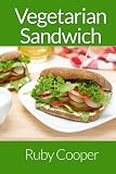 Vegetarian Sandwiches (Cookbooks) (Volume 3)