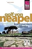 Golf von Neapel: Neapel, Pompeji, Capri, Ischia, die amalfitanische K&uuml;ste, den Cilento und vieles mehr mit diesem kompletten Reisehandbuch entdecken - Peter Amann