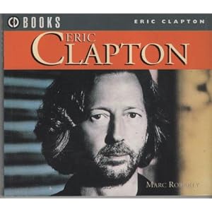 Cd Books Eric Clapton by and so has his music, with its spirit, power and message intact for over 25 years. Eric Clapton has survived as a professional respected and highly popular guitarist and singer
