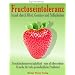 Fructoseintoleranz - krank durch Obst, Gem�se und S��igkeiten: Fruchtzuckerunvertr�glichkeit - eine oft �bersehene Ursache f�r viele gesundheitliche Probleme!