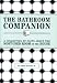 The Bathroom Companion: A Collection of Facts About the Most-Used Room in the House