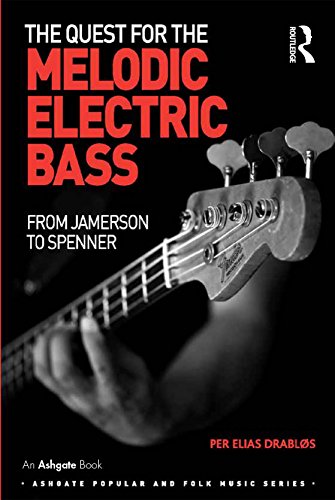 The Quest for the Melodic Electric Bass: From Jamerson to Spenner (Ashgate Popular and Folk Music Series)